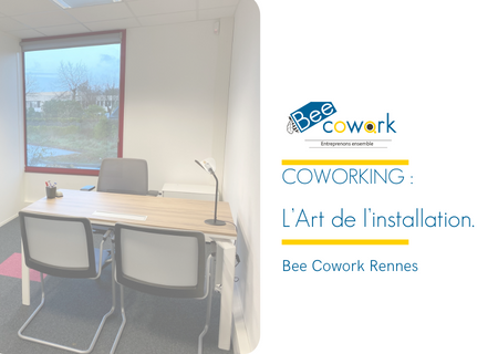 L’Art de l’Installation : comment s’installer sereinement dans son premier local avec Bee Cowork !
